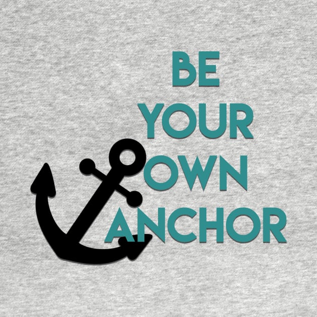 Be Your Own Anchor by strawberryplanet